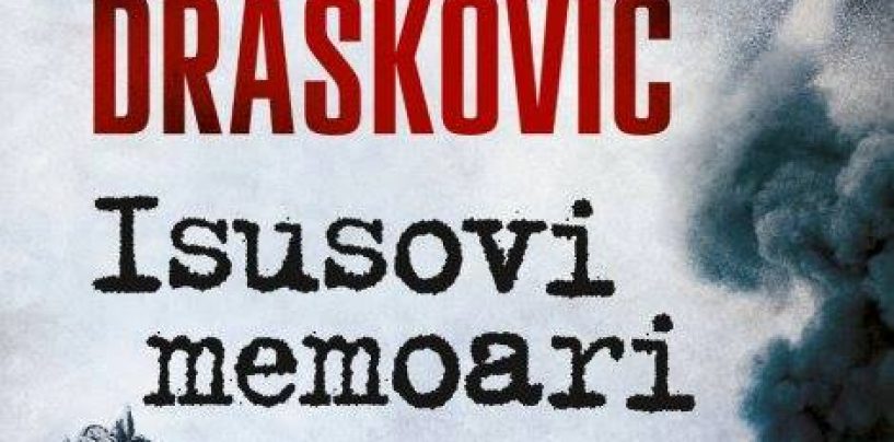 „ISUSOVI MEMOARI“: VUK DRAŠKOVIĆ IZDAO NOVI ROMAN