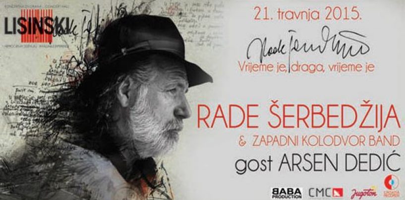 RADE ŠERBEDŽIJA, ARESEN DEDIĆ I ZAPADNI KOLODVOR U LISINSKOM