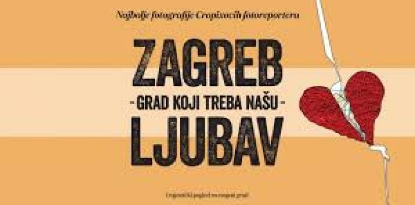 ZAGREB TREBA NAŠU LJUBAV