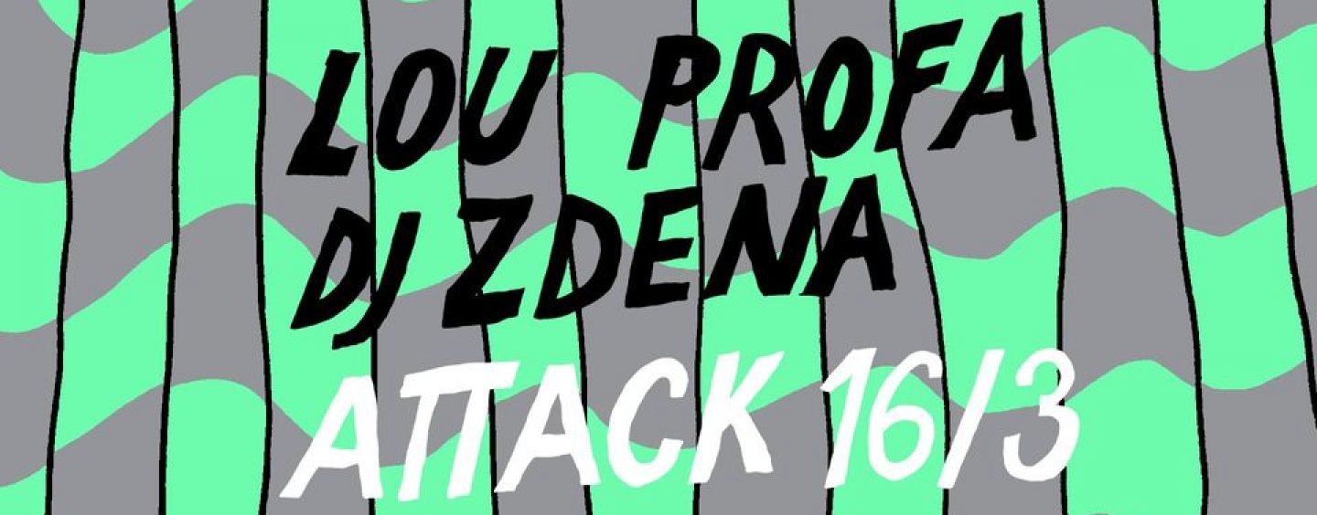 LOU PROFA I DJ ZDENA U ATTAKU